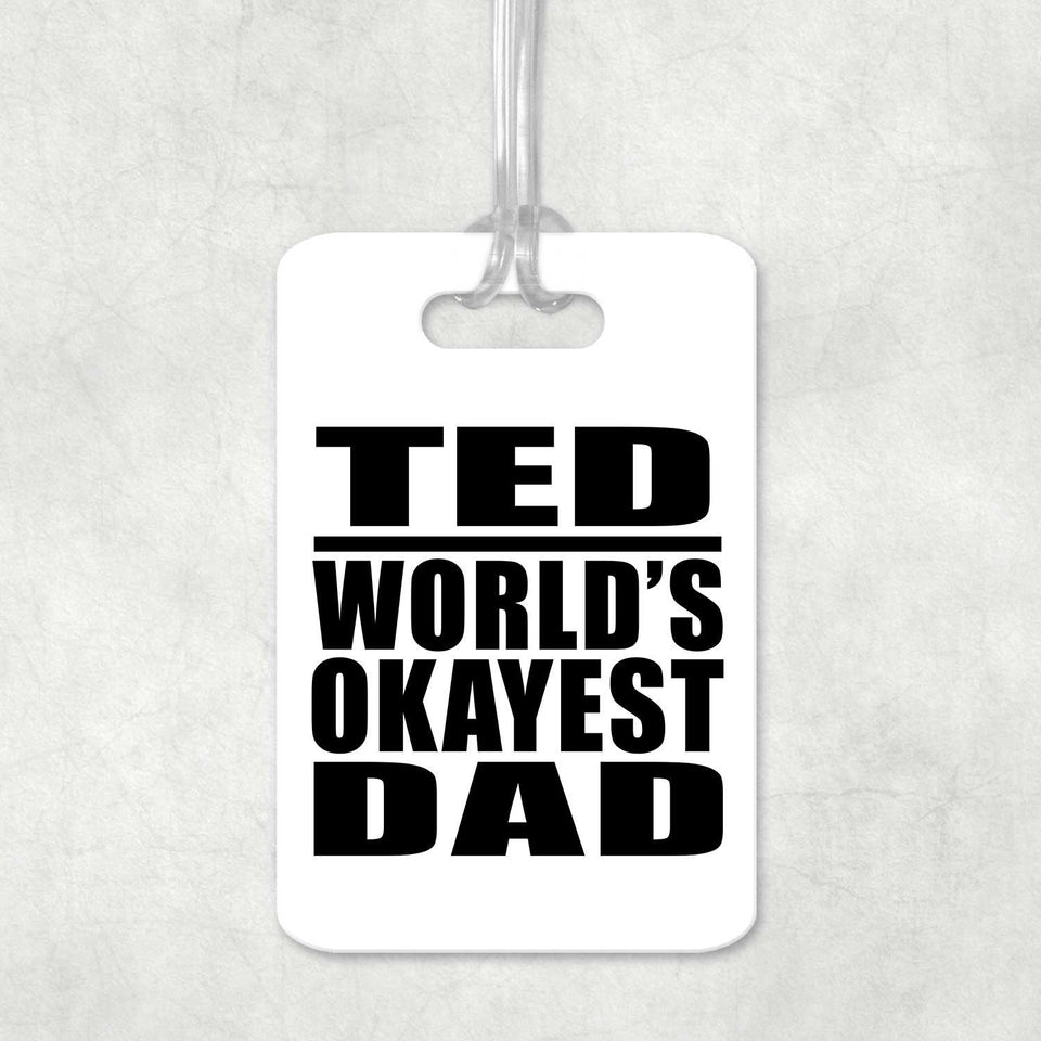 Ted World's Okayest Dad - Luggage Bag Tag