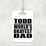 Todd World's Okayest Dad - Luggage Bag Tag