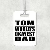 Tom World's Okayest Dad - Luggage Bag Tag