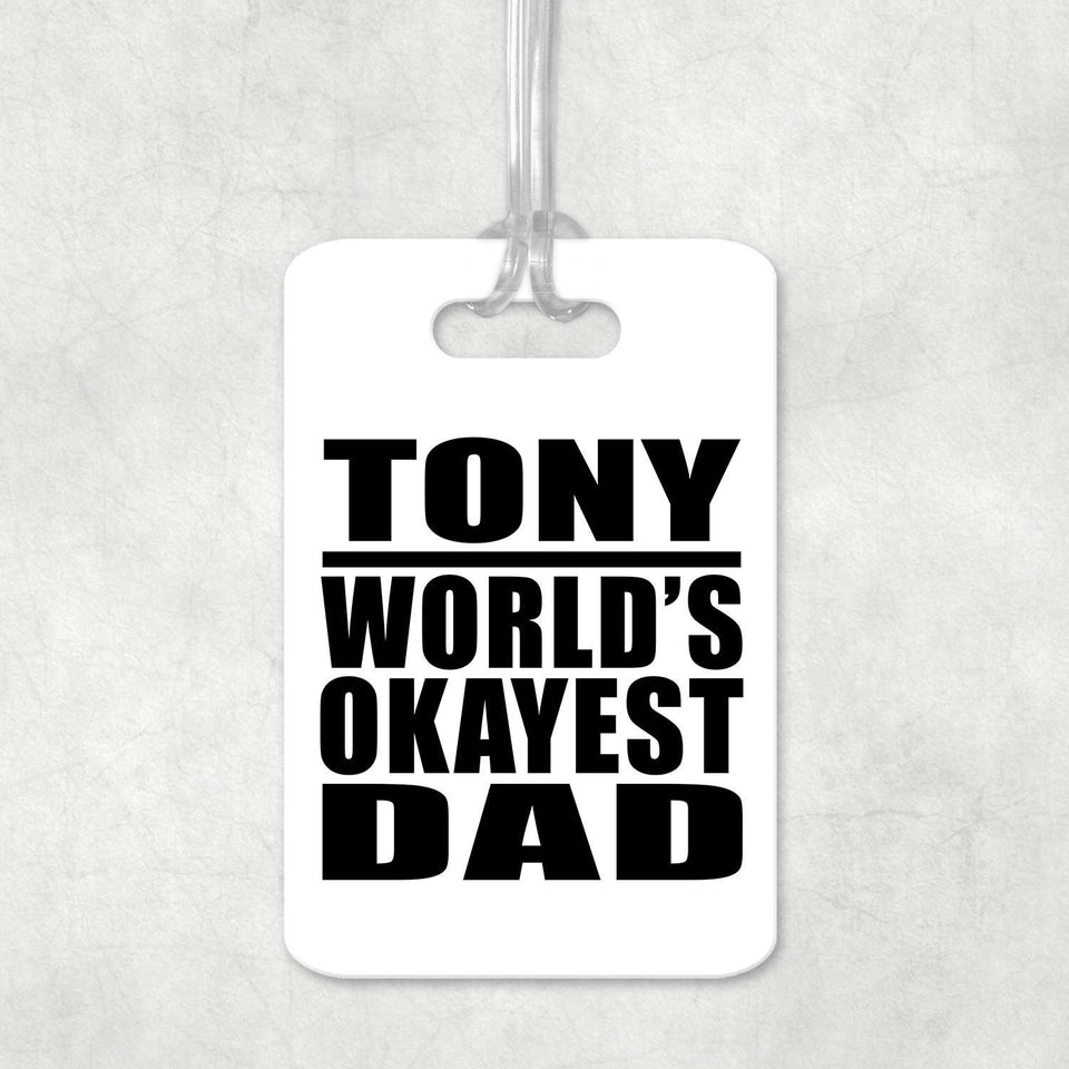 Tony World's Okayest Dad - Luggage Bag Tag