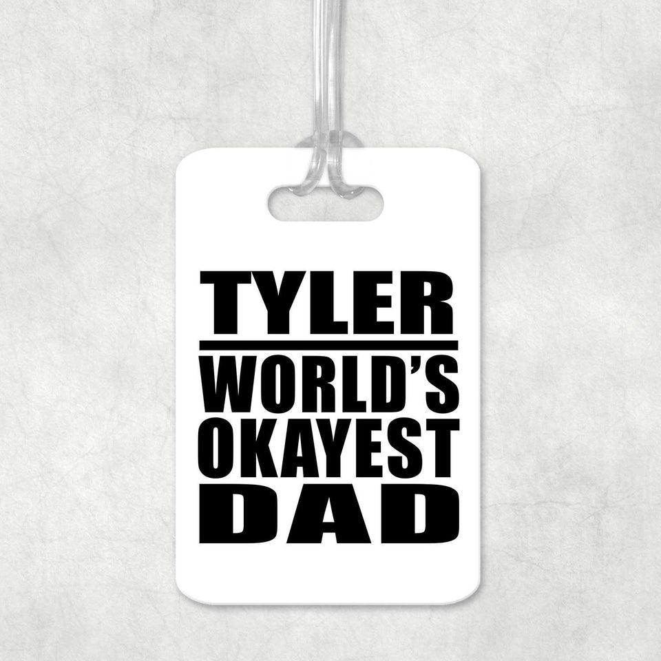 Tyler World's Okayest Dad - Luggage Bag Tag