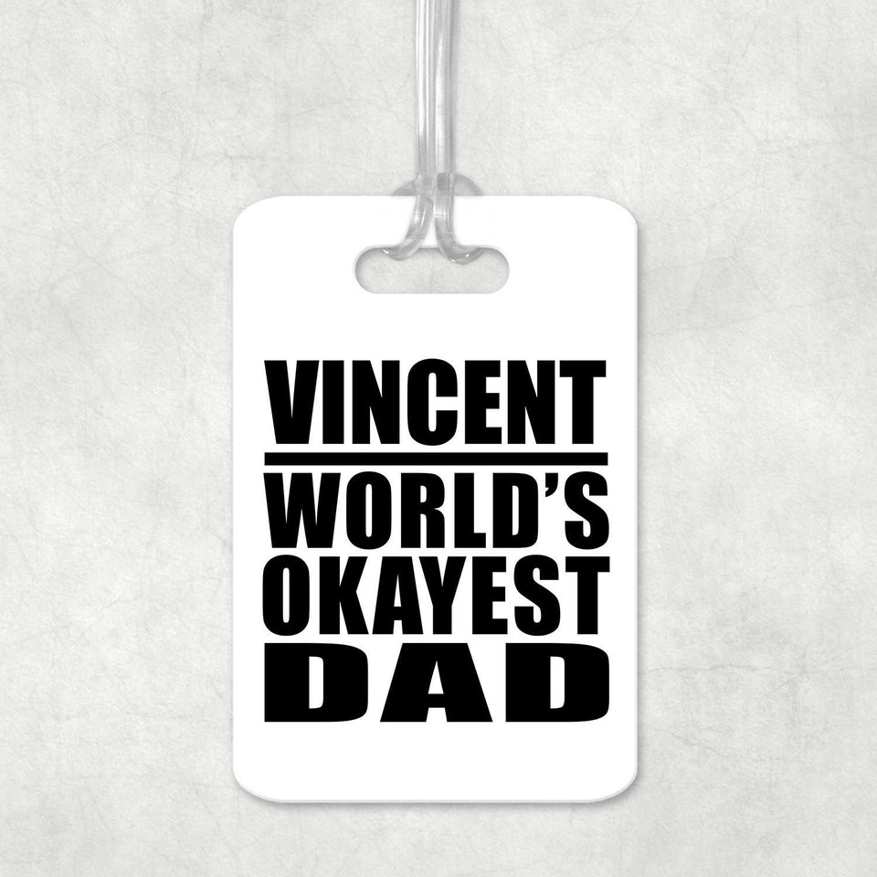 Vincent World's Okayest Dad - Luggage Bag Tag