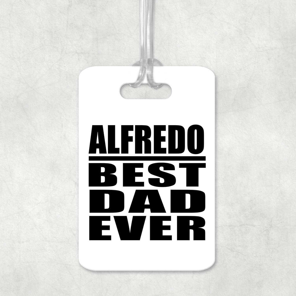 Alfredo Best Dad Ever - Luggage Bag Tag