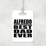 Alfredo Best Dad Ever - Luggage Bag Tag