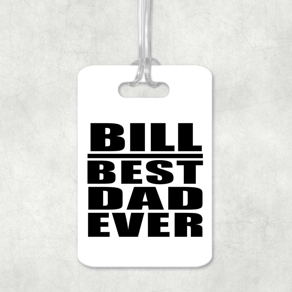 Bill Best Dad Ever - Luggage Bag Tag