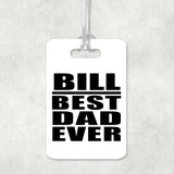Bill Best Dad Ever - Luggage Bag Tag