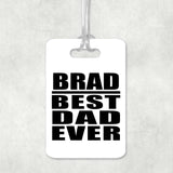 Brad Best Dad Ever - Luggage Bag Tag