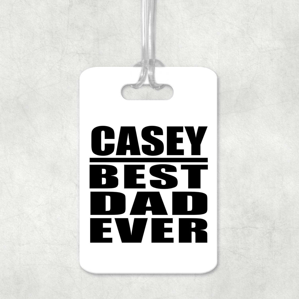 Casey Best Dad Ever - Luggage Bag Tag