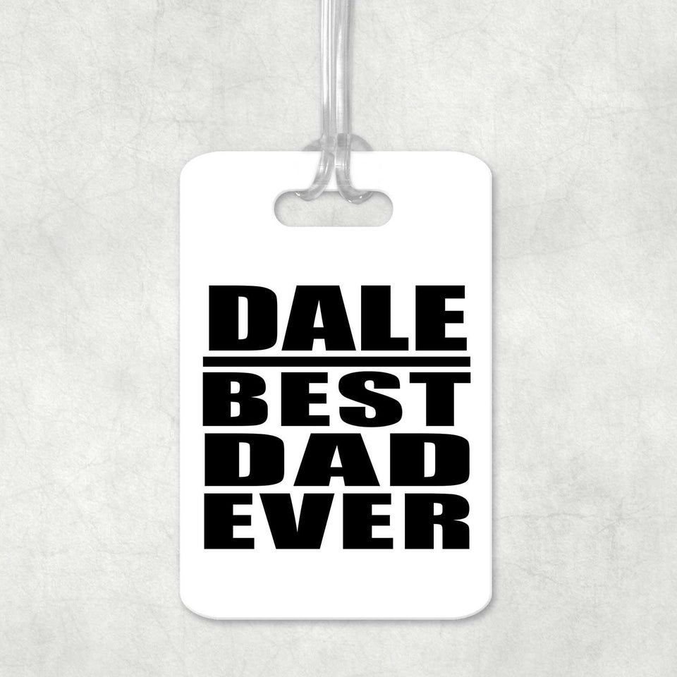 Dale Best Dad Ever - Luggage Bag Tag