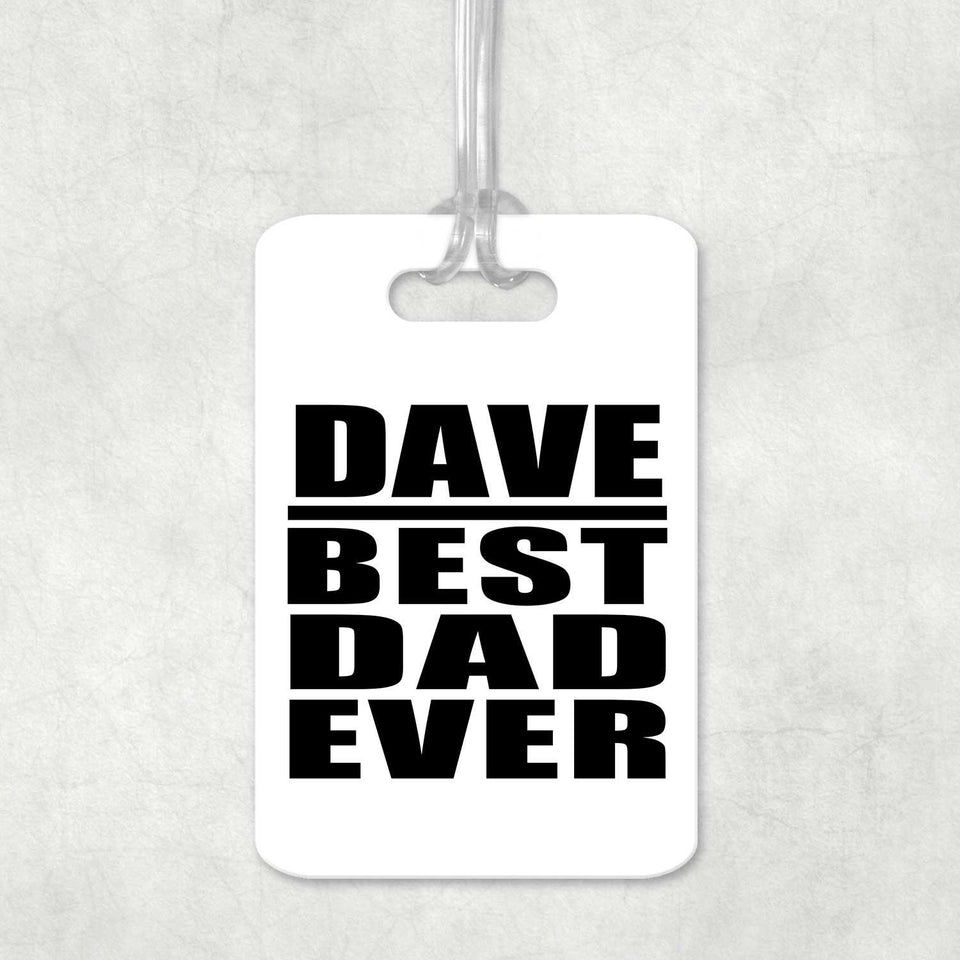 Dave Best Dad Ever - Luggage Bag Tag