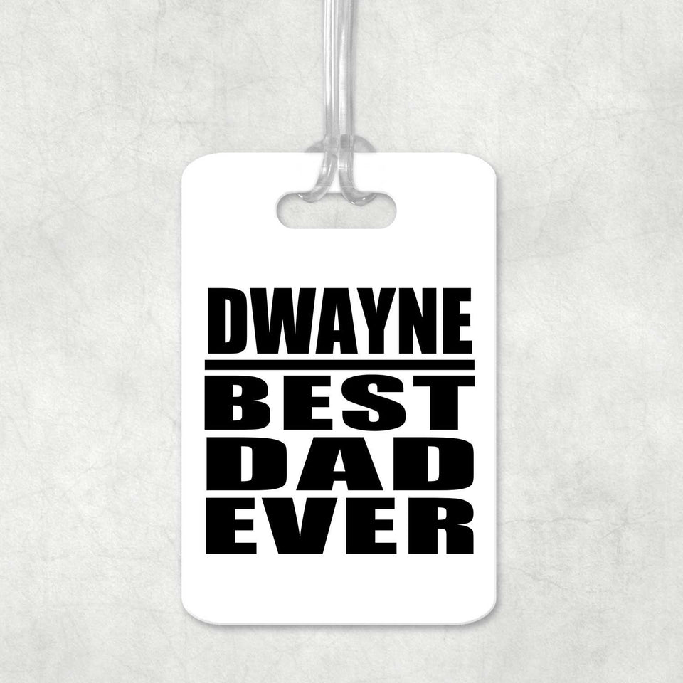 Dwayne Best Dad Ever - Luggage Bag Tag