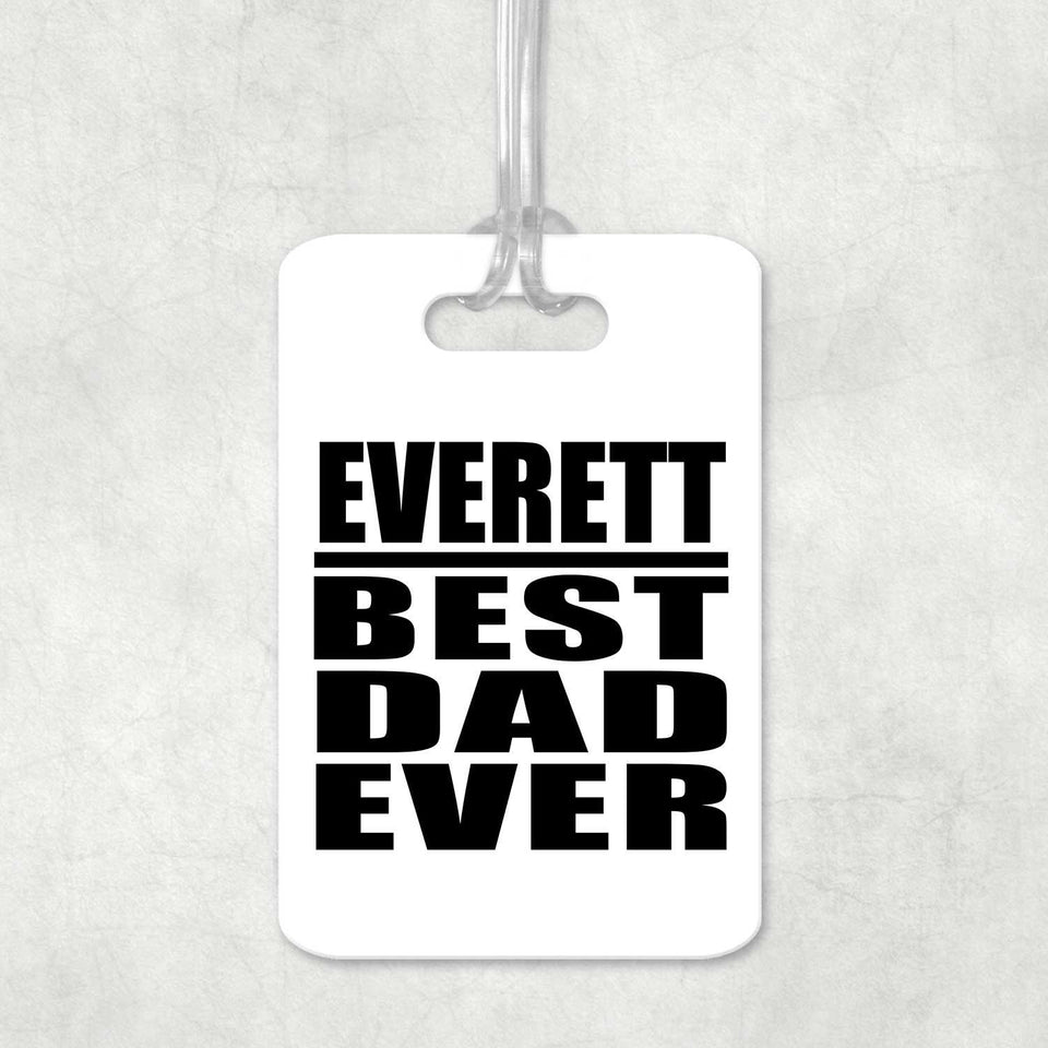 Everett Best Dad Ever - Luggage Bag Tag