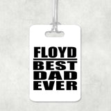 Floyd Best Dad Ever - Luggage Bag Tag