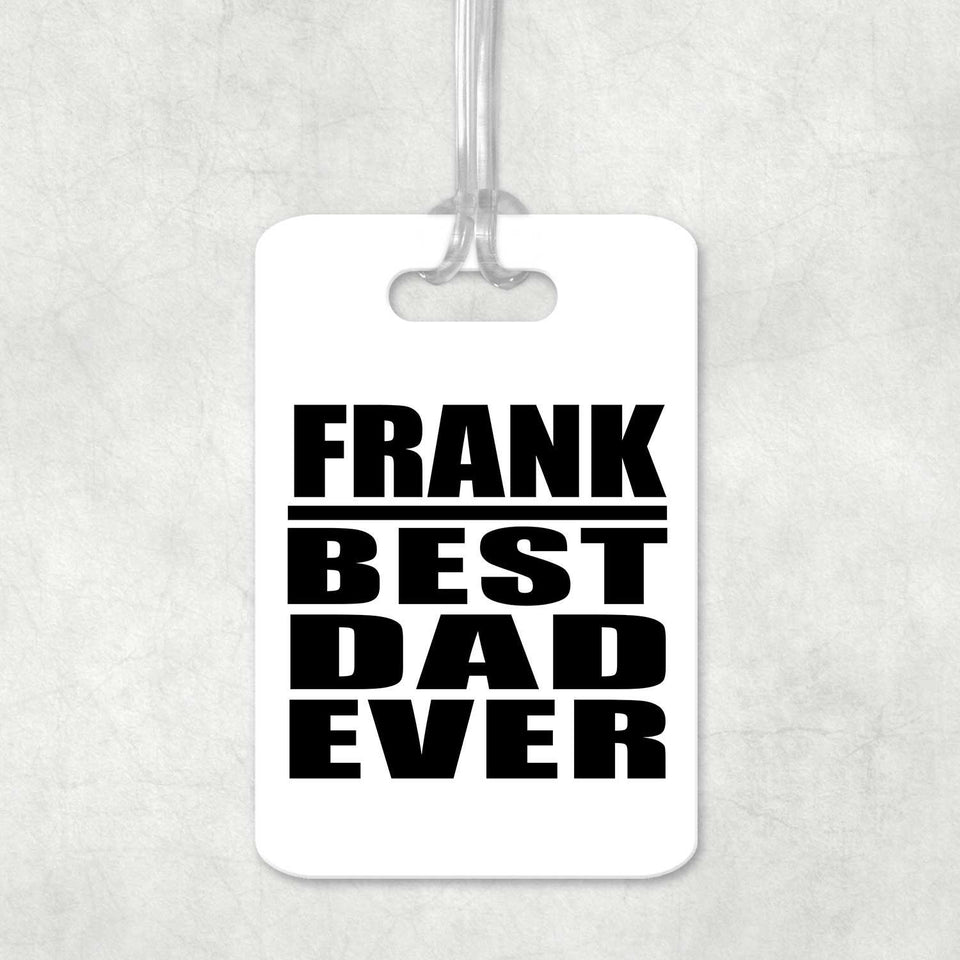 Frank Best Dad Ever - Luggage Bag Tag