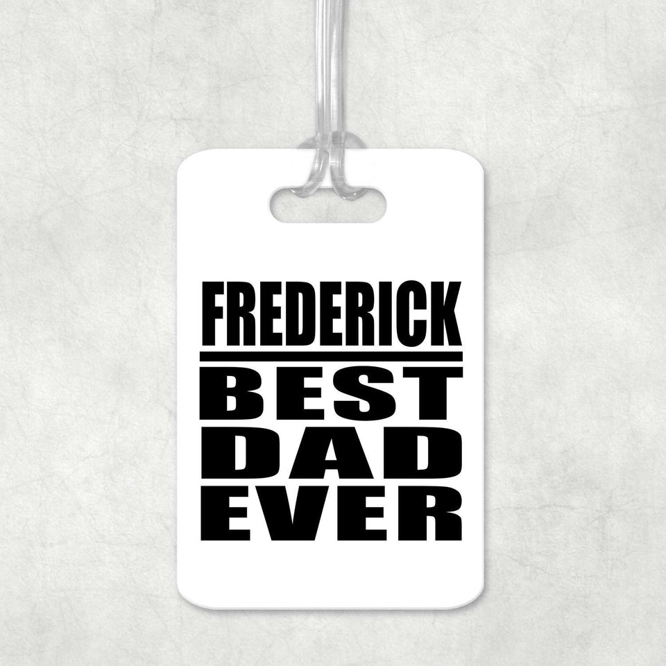 Frederick Best Dad Ever - Luggage Bag Tag