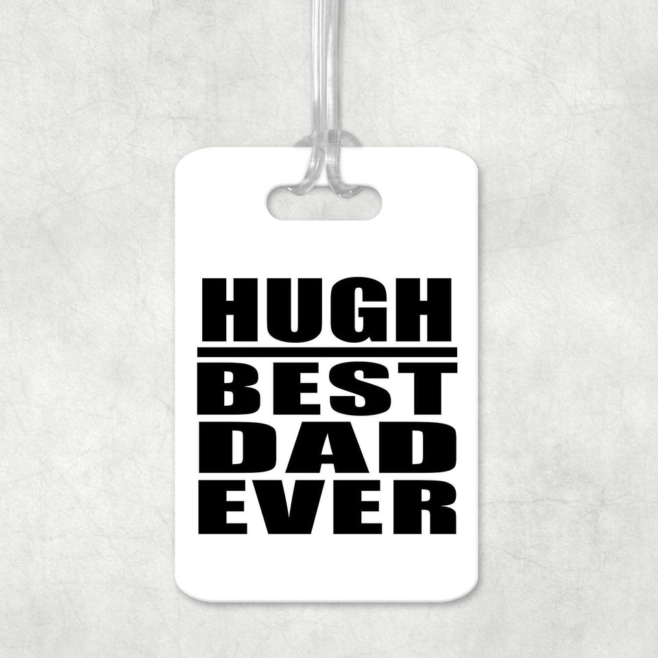 Hugh Best Dad Ever - Luggage Bag Tag