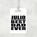 Julio Best Dad Ever - Luggage Bag Tag
