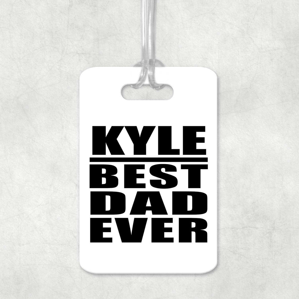 Kyle Best Dad Ever - Luggage Bag Tag