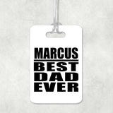 Marcus Best Dad Ever - Luggage Bag Tag