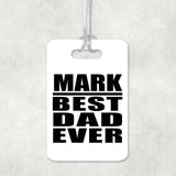 Mark Best Dad Ever - Luggage Bag Tag