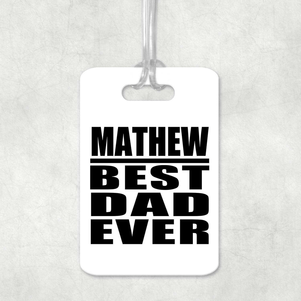 Mathew Best Dad Ever - Luggage Bag Tag