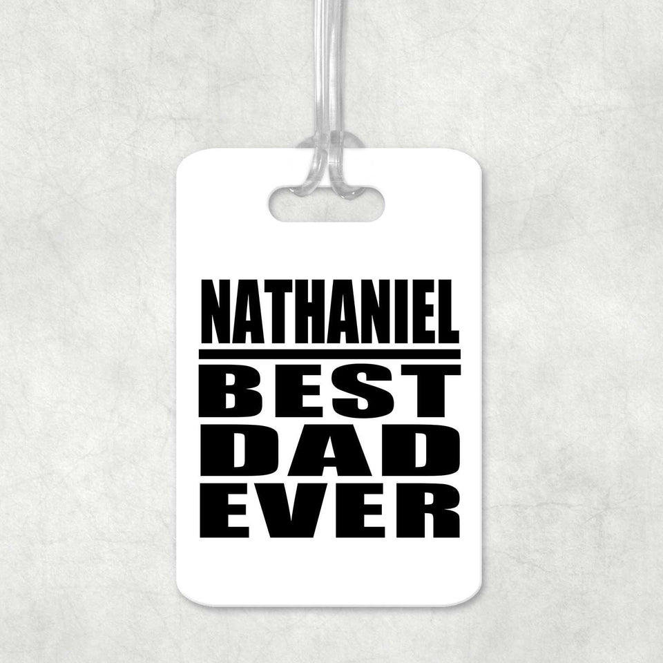 Nathaniel Best Dad Ever - Luggage Bag Tag