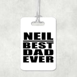 Neil Best Dad Ever - Luggage Bag Tag