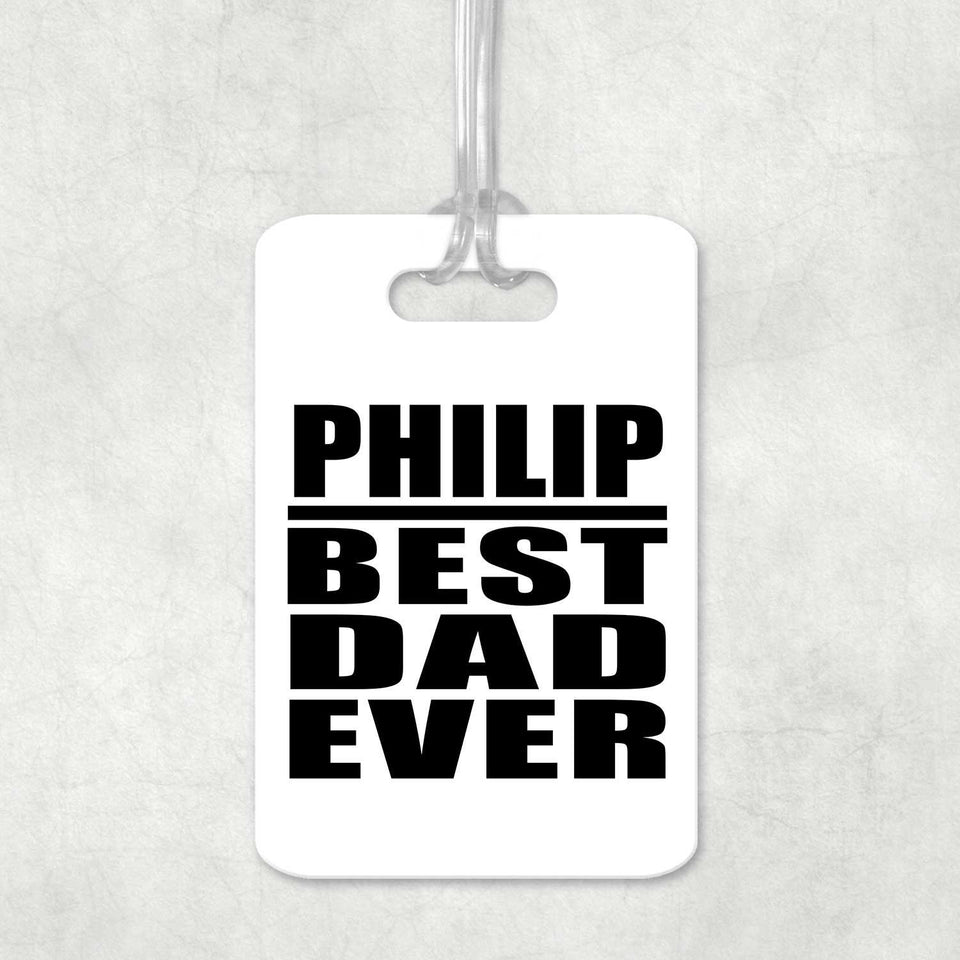 Philip Best Dad Ever - Luggage Bag Tag