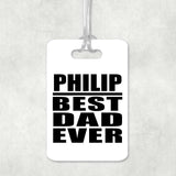 Philip Best Dad Ever - Luggage Bag Tag