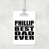 Phillip Best Dad Ever - Luggage Bag Tag