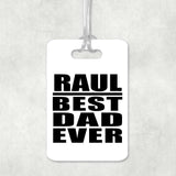 Raul Best Dad Ever - Luggage Bag Tag