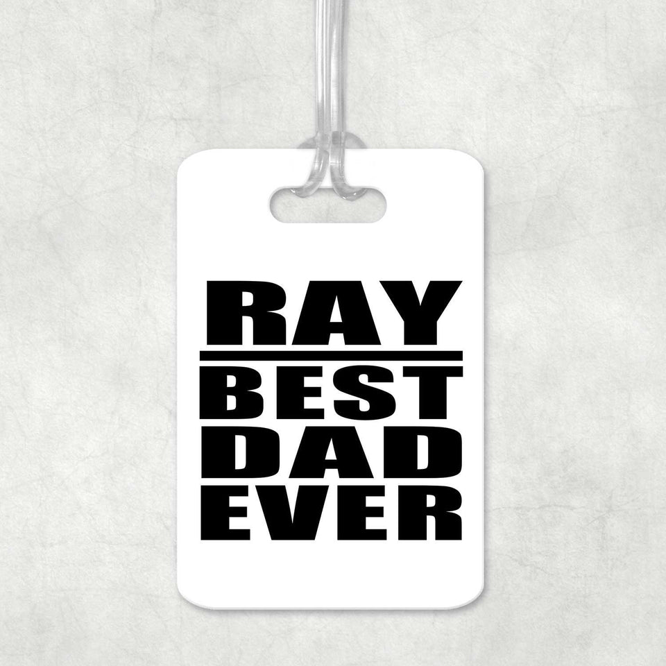 Ray Best Dad Ever - Luggage Bag Tag