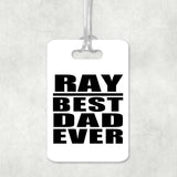 Ray Best Dad Ever - Luggage Bag Tag
