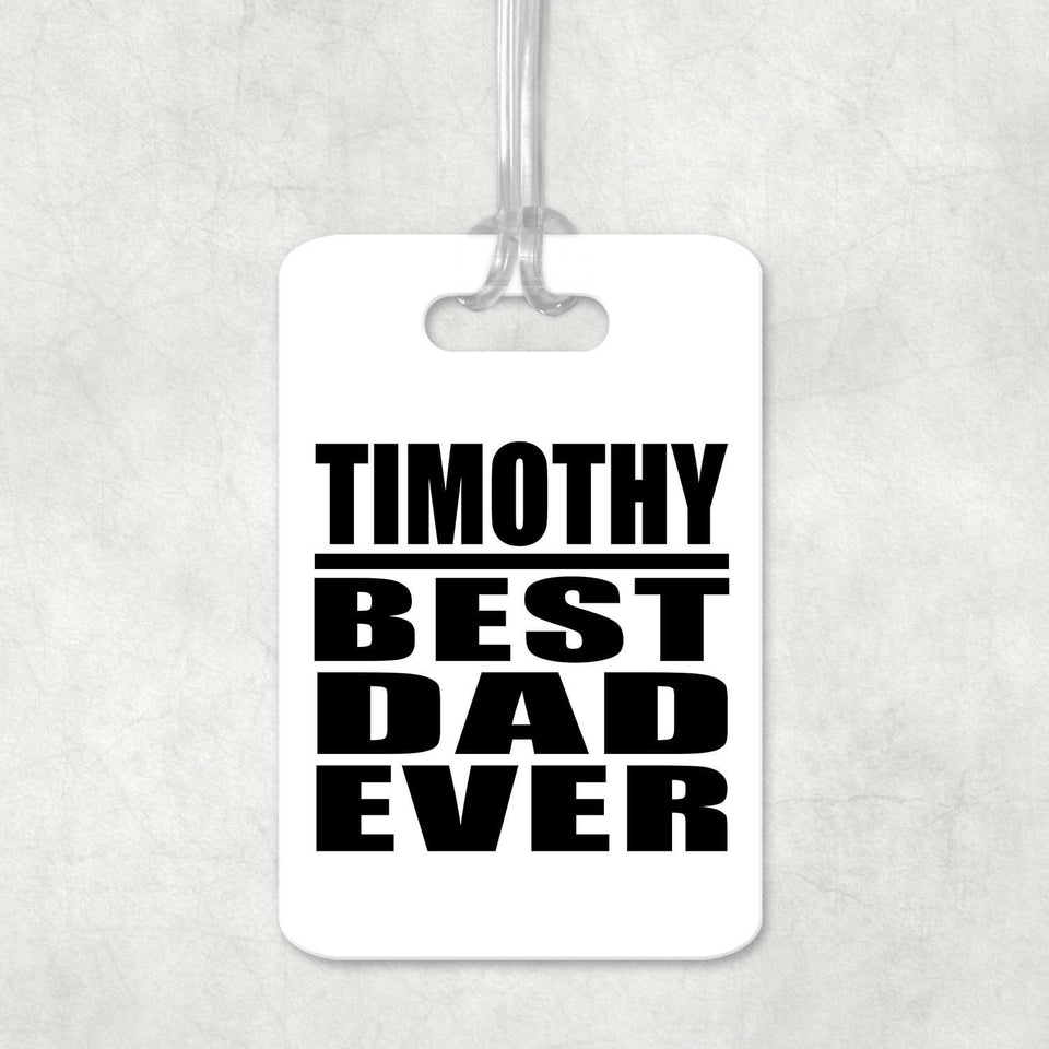 Timothy Best Dad Ever - Luggage Bag Tag