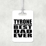 Tyrone Best Dad Ever - Luggage Bag Tag