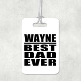Wayne Best Dad Ever - Luggage Bag Tag