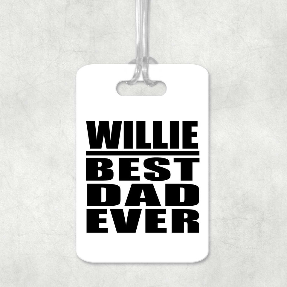 Willie Best Dad Ever - Luggage Bag Tag