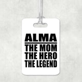 Alma The Mom The Hero The Legend - Luggage Bag Tag