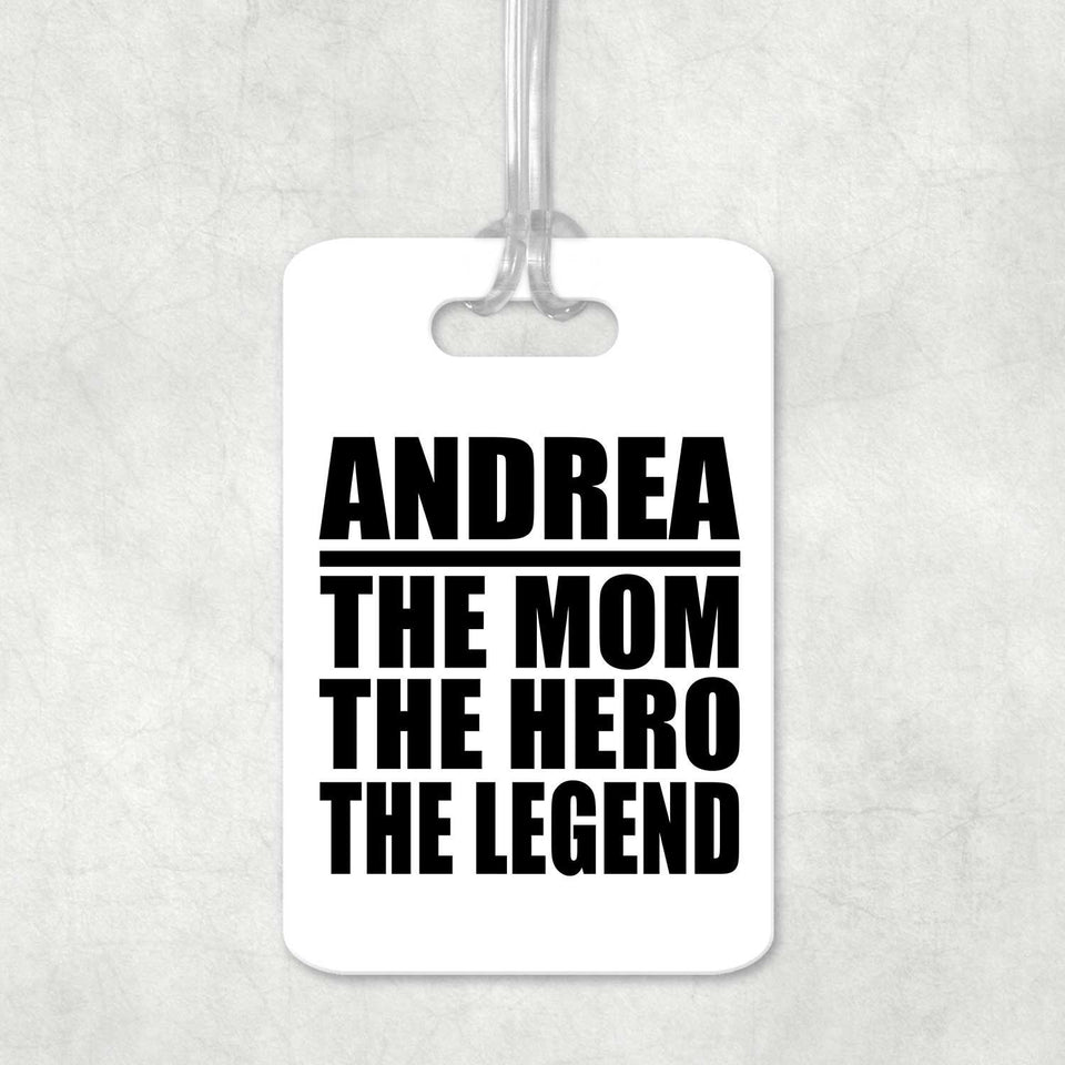 Andrea The Mom The Hero The Legend - Luggage Bag Tag