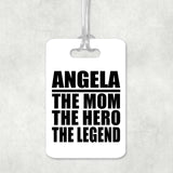 Angela The Mom The Hero The Legend - Luggage Bag Tag