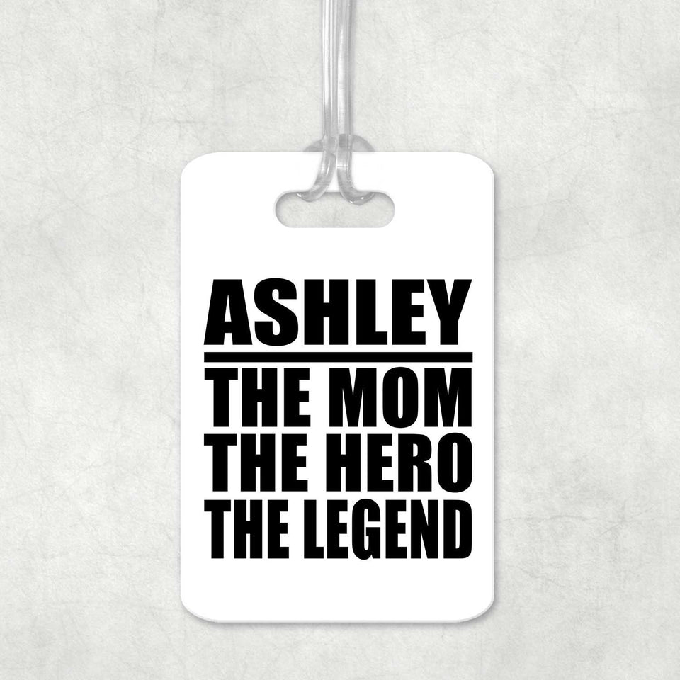 Ashley The Mom The Hero The Legend - Luggage Bag Tag