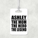 Ashley The Mom The Hero The Legend - Luggage Bag Tag