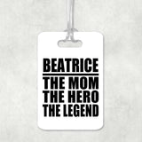 Beatrice The Mom The Hero The Legend - Luggage Bag Tag