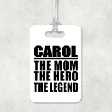 Carol The Mom The Hero The Legend - Luggage Bag Tag