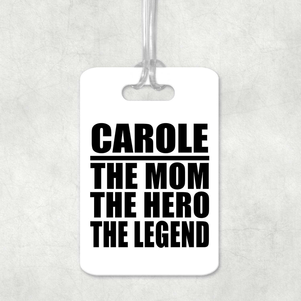 Carole The Mom The Hero The Legend - Luggage Bag Tag