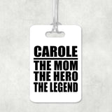 Carole The Mom The Hero The Legend - Luggage Bag Tag
