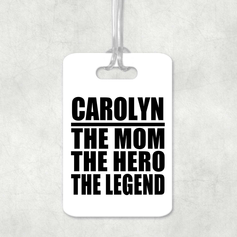 Carolyn The Mom The Hero The Legend - Luggage Bag Tag