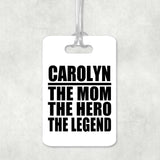 Carolyn The Mom The Hero The Legend - Luggage Bag Tag