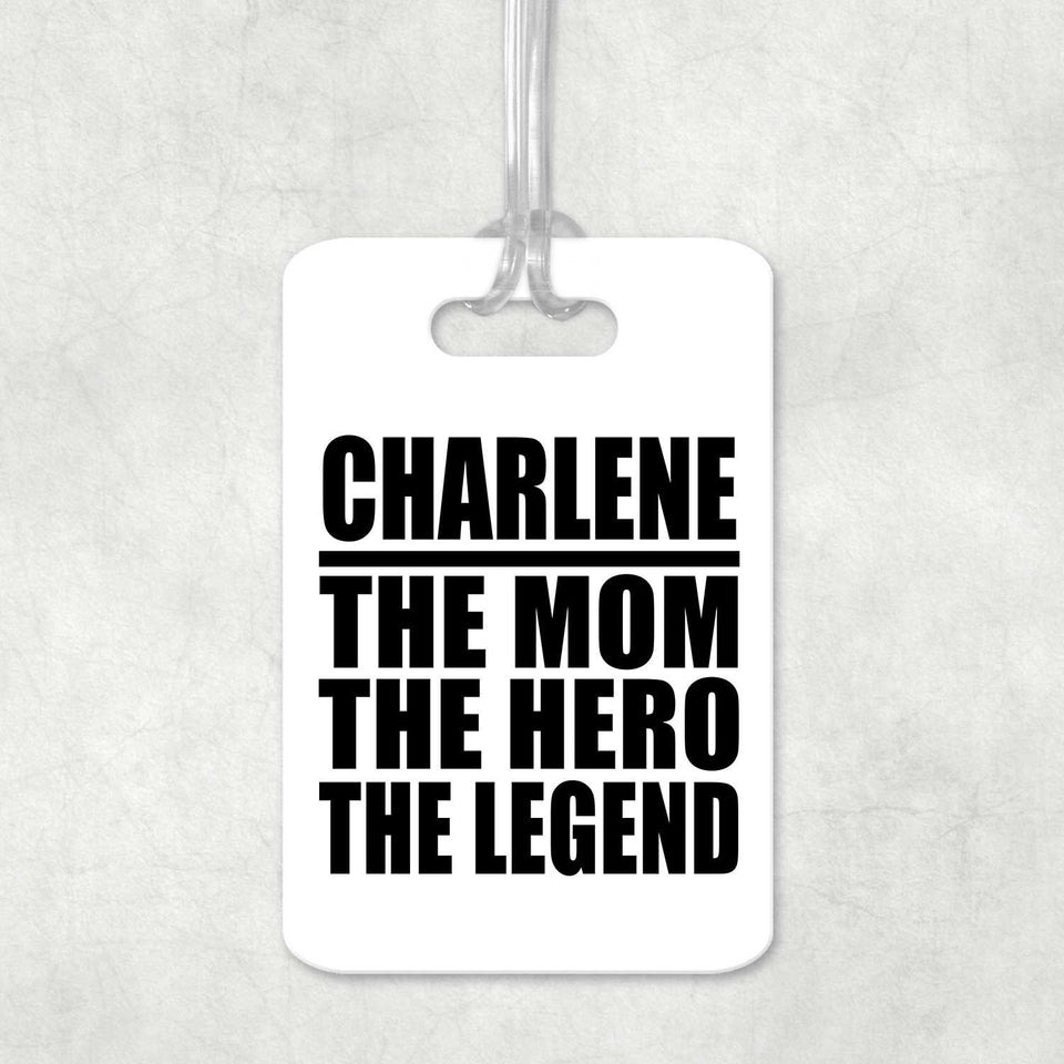 Charlene The Mom The Hero The Legend - Luggage Bag Tag