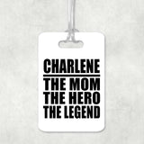 Charlene The Mom The Hero The Legend - Luggage Bag Tag